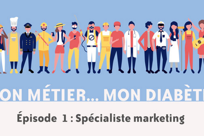 Mon métier... mon diabète : épisode 1, spécialiste marketing