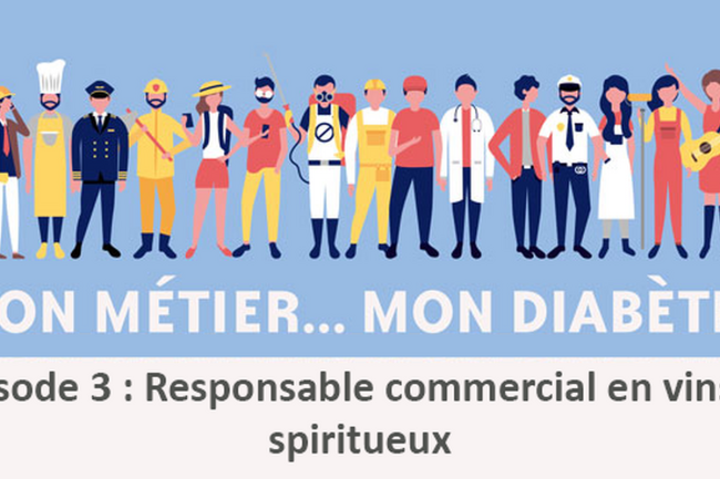 Mon métier... mon diabète : épisode 3, Responsable commercial en vins et spiritueux