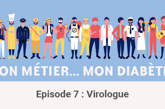 Mon Métier Mon Diabète Épisode 7 : Virologue